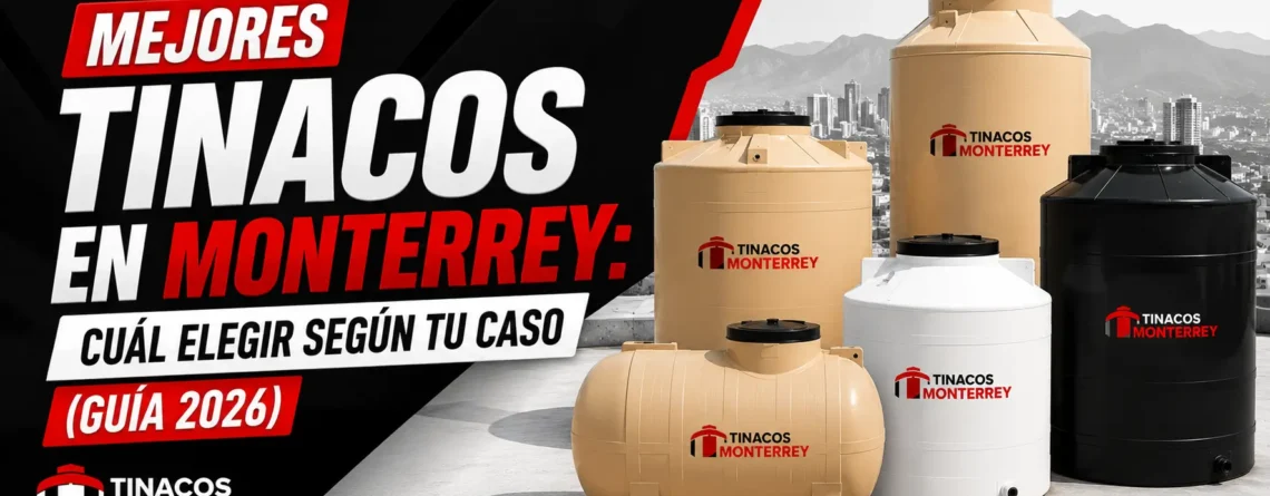Comparativa de los mejores tinacos en Monterrey por tipo y capacidad