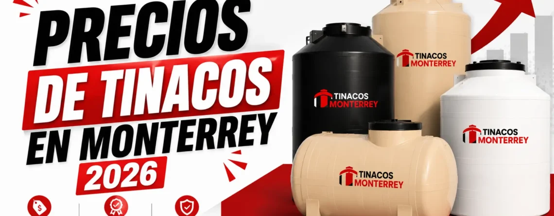 Lista de precios de tinacos en Monterrey 2026 por tipo y capacidad