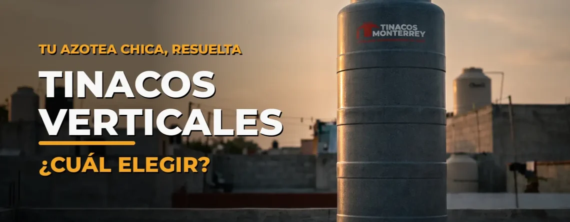 Tinaco vertical de poligranito gris de Tinacos Monterrey (con su logotipo real), instalado en una azotea residencial mexicana a la hora dorada, con tinacos vecinos y tendedero de fondo; texto "Tinacos verticales · ¿Cuál elegir?"